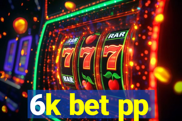 6k bet pp