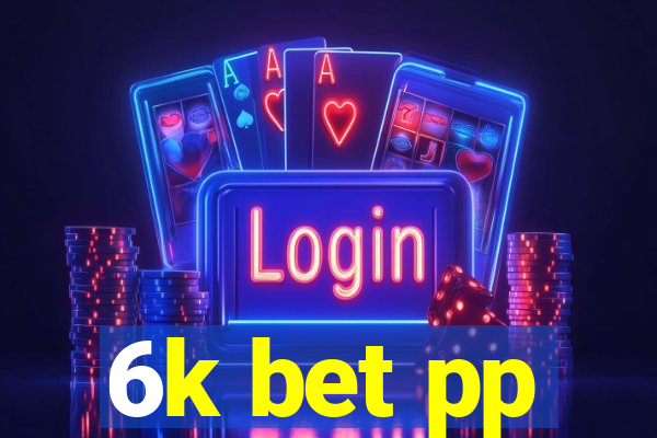 6k bet pp