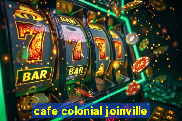 cafe colonial joinville