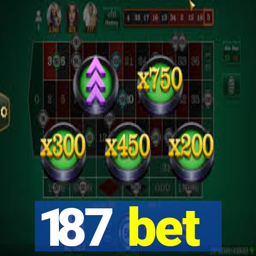 187 bet