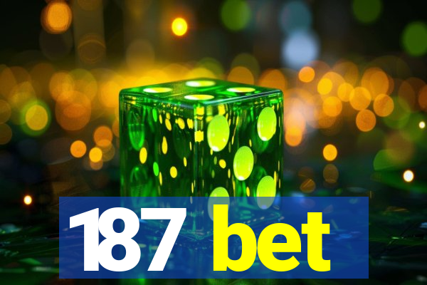 187 bet