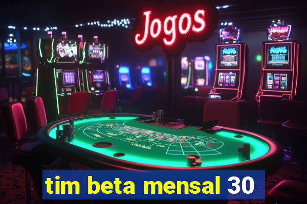 tim beta mensal 30