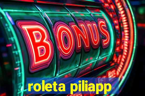roleta piliapp