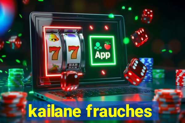 kailane frauches
