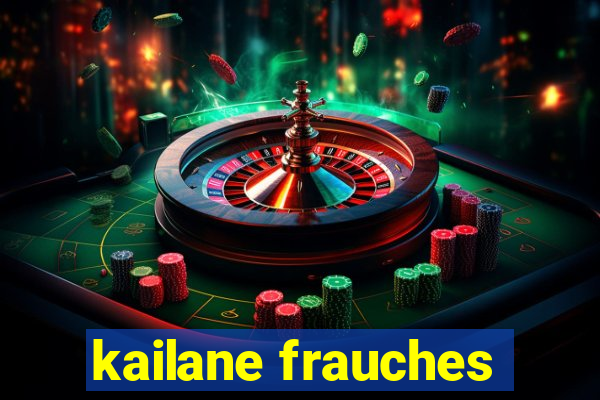kailane frauches