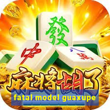 fatal model guaxupe