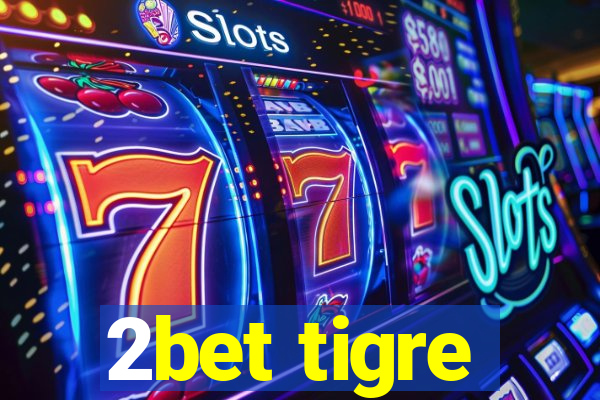 2bet tigre