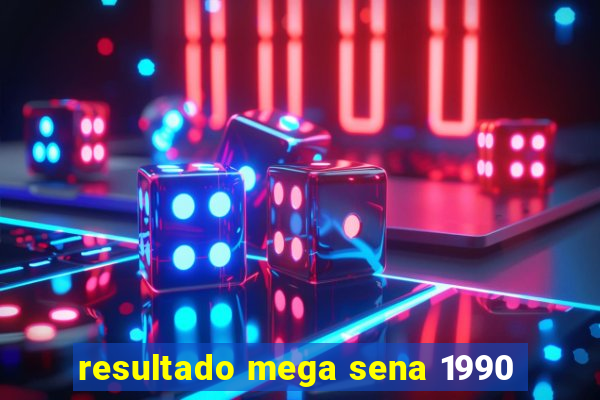 resultado mega sena 1990