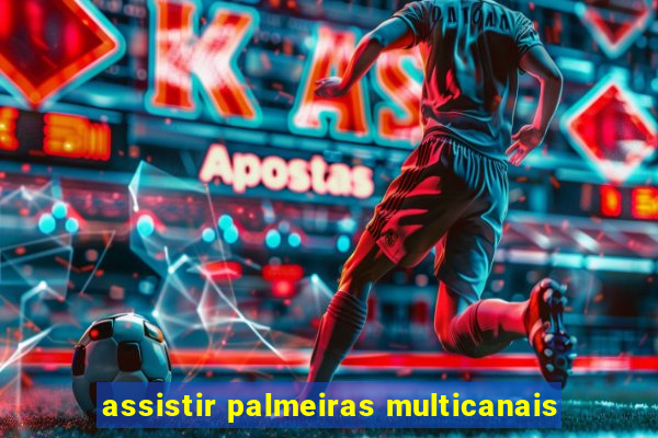assistir palmeiras multicanais