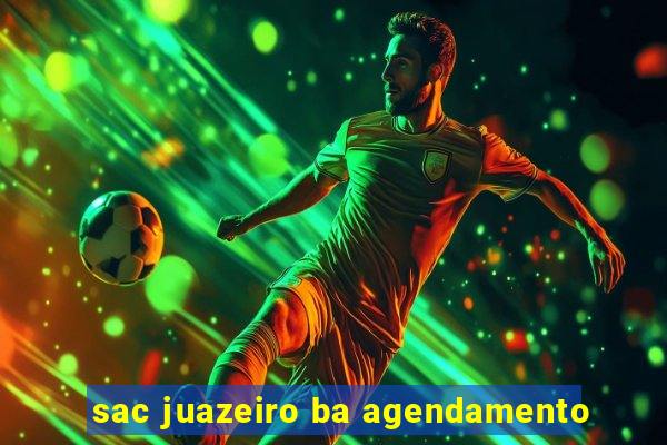 sac juazeiro ba agendamento