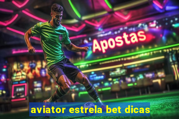 aviator estrela bet dicas