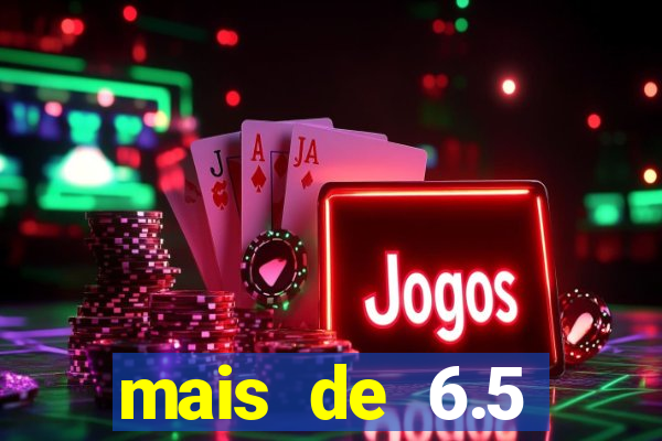 mais de 6.5 escanteios o que significa