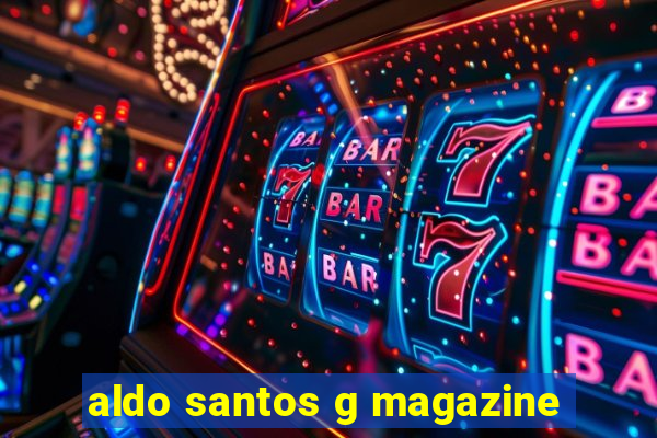 aldo santos g magazine