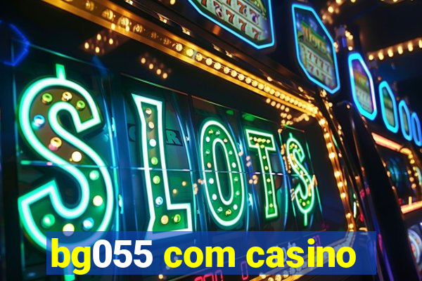 bg055 com casino