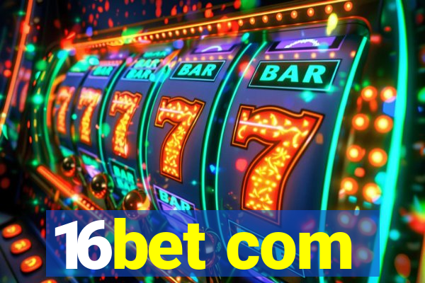 16bet com