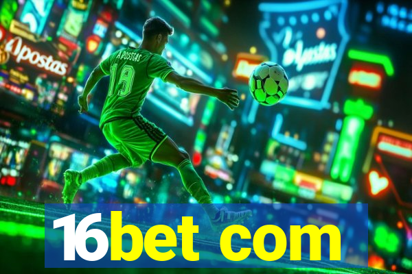 16bet com