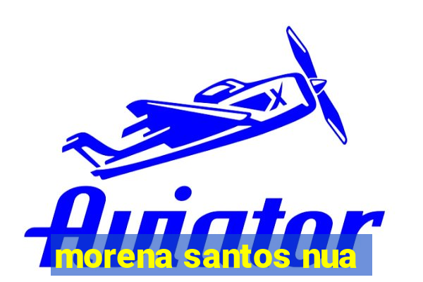 morena santos nua