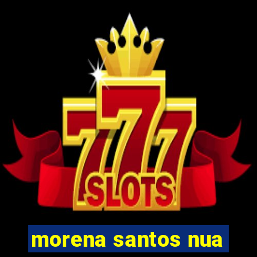 morena santos nua