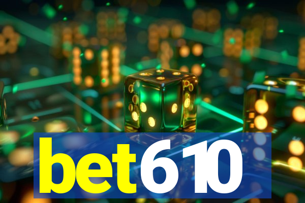 bet610