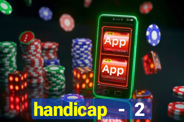 handicap - 2 resultado final