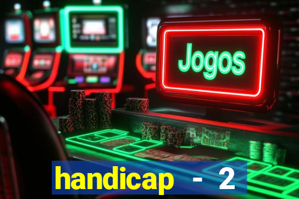 handicap - 2 resultado final
