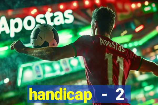 handicap - 2 resultado final
