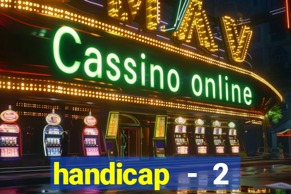 handicap - 2 resultado final