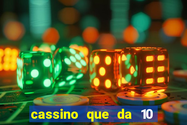 cassino que da 10 reais no cadastro