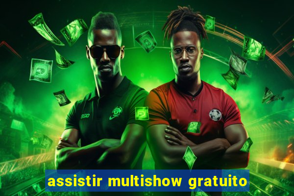 assistir multishow gratuito