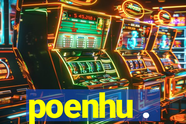 poenhu .