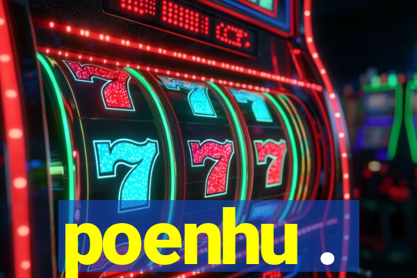 poenhu .