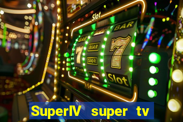 SuperIV super tv ao vivo super tv ao vivo - site para