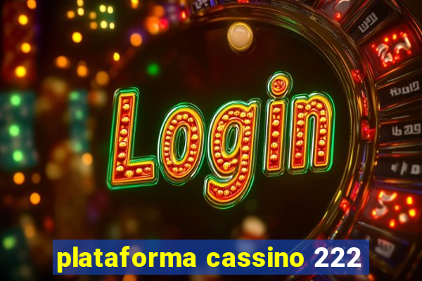 plataforma cassino 222