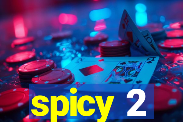 spicy 2