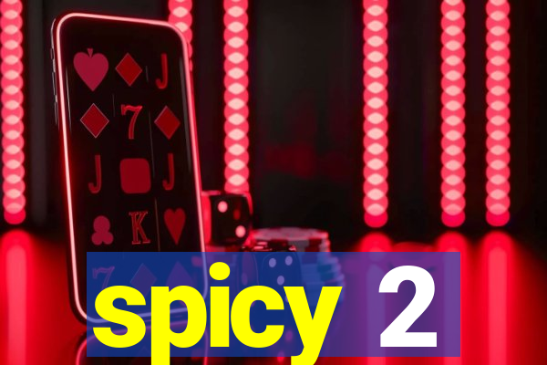 spicy 2