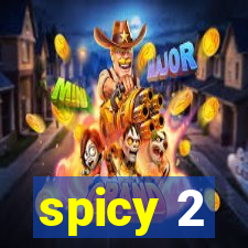 spicy 2