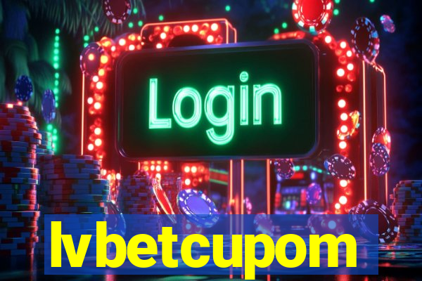 lvbetcupom