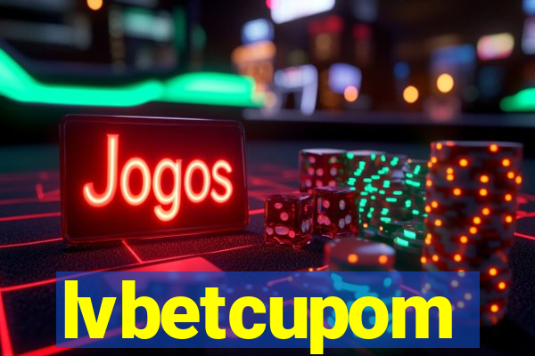 lvbetcupom