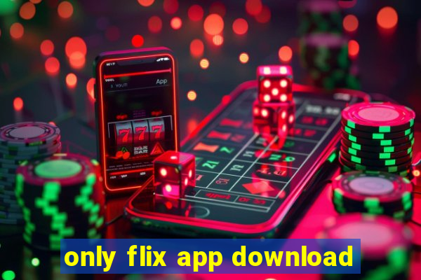 only flix app download