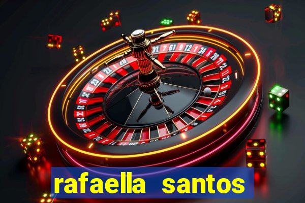 rafaella santos altura e peso