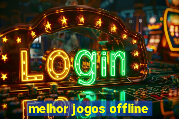 melhor jogos offline