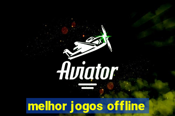 melhor jogos offline