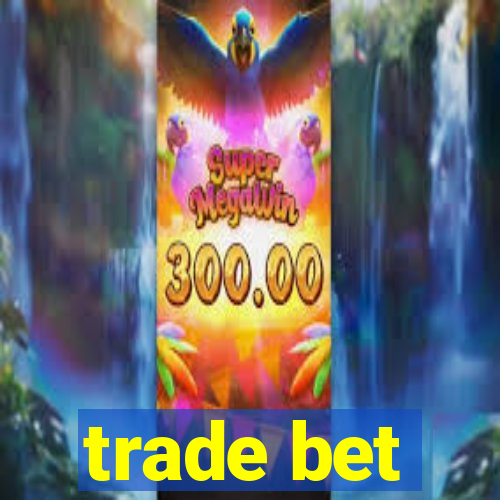 trade bet