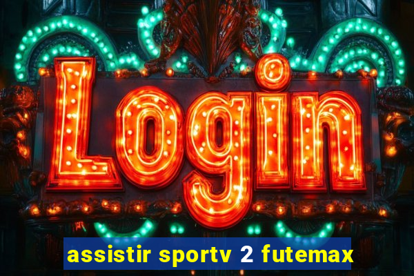 assistir sportv 2 futemax
