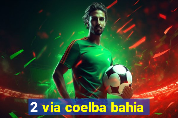 2 via coelba bahia