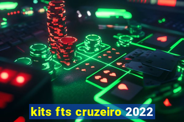 kits fts cruzeiro 2022