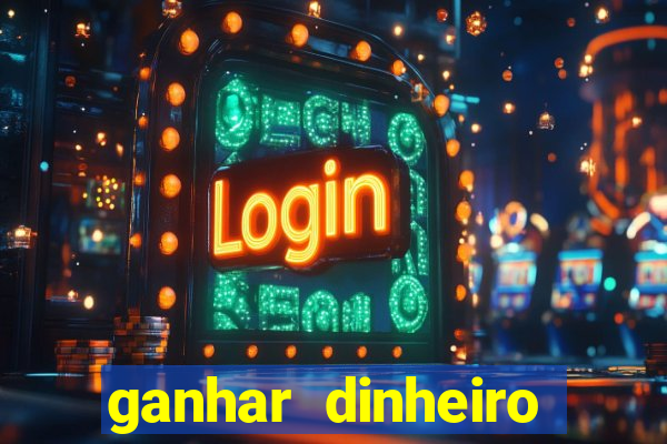 ganhar dinheiro jogando sem depositar nada