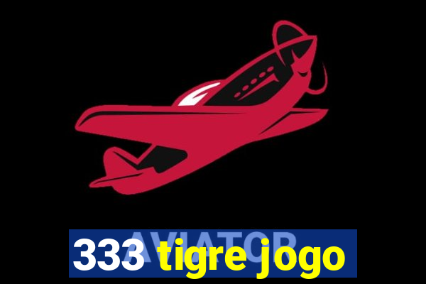 333 tigre jogo