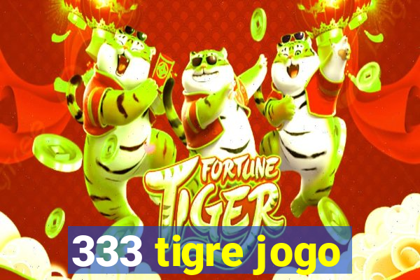 333 tigre jogo