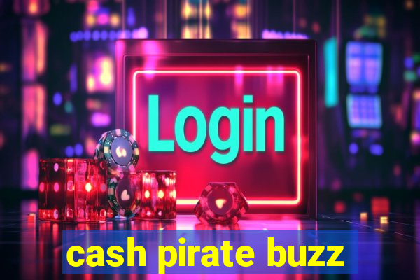 cash pirate buzz